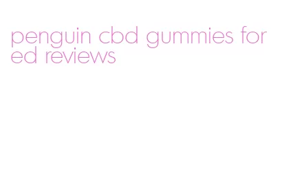 penguin cbd gummies for ed reviews