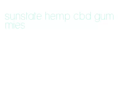 sunstate hemp cbd gummies