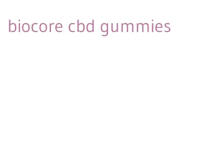 biocore cbd gummies