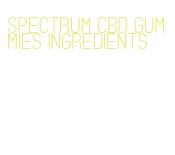 spectrum cbd gummies ingredients