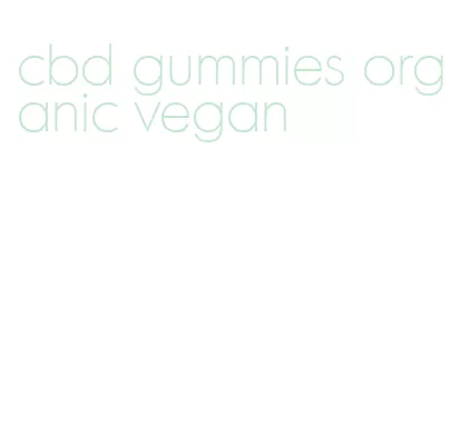 cbd gummies organic vegan