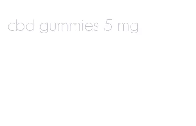 cbd gummies 5 mg