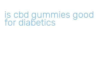 is cbd gummies good for diabetics