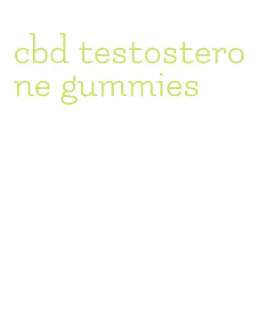 cbd testosterone gummies