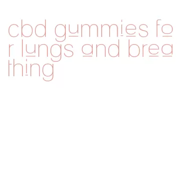 cbd gummies for lungs and breathing