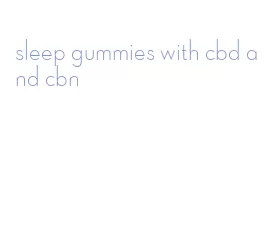 sleep gummies with cbd and cbn