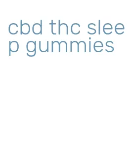 cbd thc sleep gummies