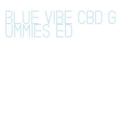 blue vibe cbd gummies ed