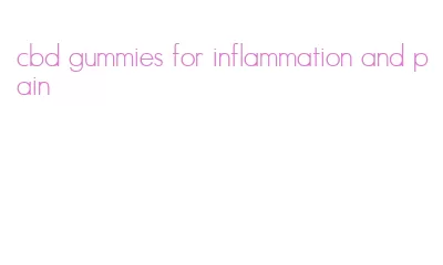 cbd gummies for inflammation and pain