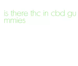 is there thc in cbd gummies