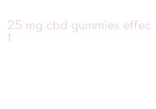 25 mg cbd gummies effect