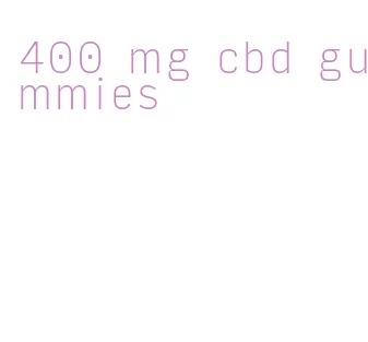 400 mg cbd gummies