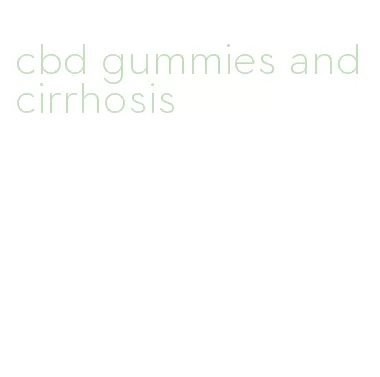 cbd gummies and cirrhosis