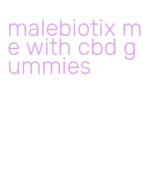 malebiotix me with cbd gummies