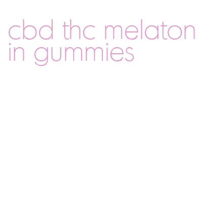 cbd thc melatonin gummies