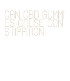 can cbd gummies cause constipation