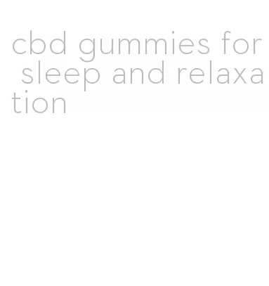 cbd gummies for sleep and relaxation