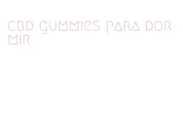 cbd gummies para dormir