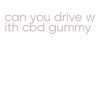 can you drive with cbd gummy