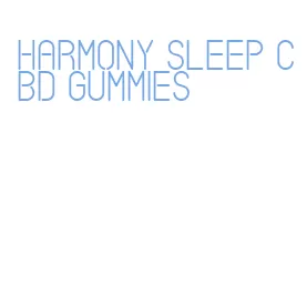 harmony sleep cbd gummies