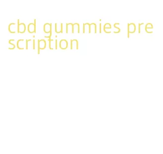 cbd gummies prescription