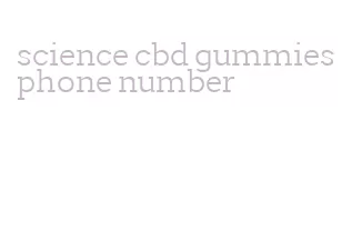 science cbd gummies phone number