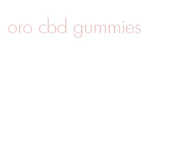 oro cbd gummies