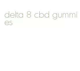 delta 8 cbd gummies