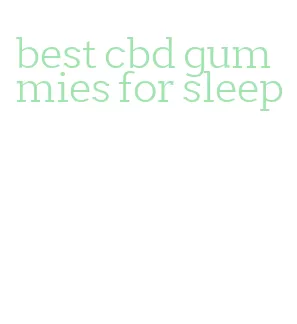 best cbd gummies for sleep