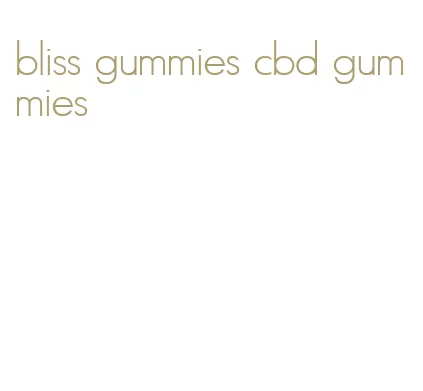 bliss gummies cbd gummies