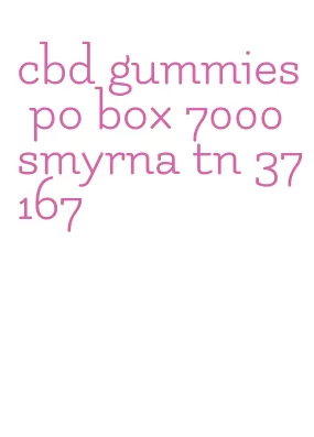 cbd gummies po box 7000 smyrna tn 37167