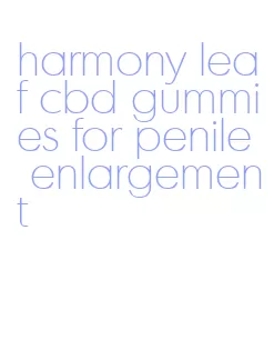 harmony leaf cbd gummies for penile enlargement