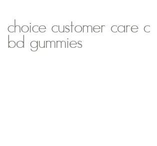 choice customer care cbd gummies