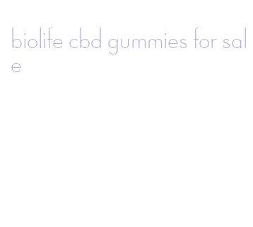 biolife cbd gummies for sale