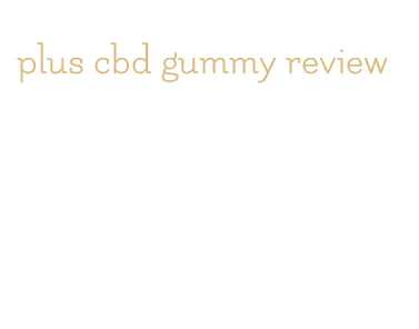 plus cbd gummy review