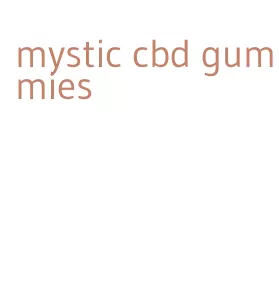 mystic cbd gummies