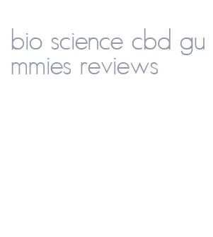 bio science cbd gummies reviews