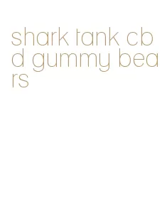 shark tank cbd gummy bears