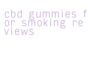 cbd gummies for smoking reviews