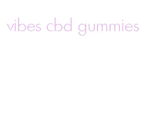 vibes cbd gummies