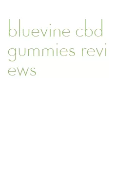 bluevine cbd gummies reviews