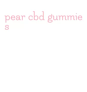 pear cbd gummies