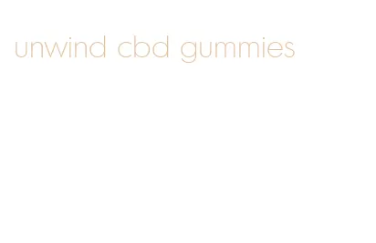 unwind cbd gummies