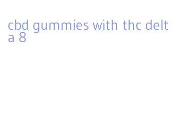 cbd gummies with thc delta 8