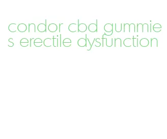 condor cbd gummies erectile dysfunction