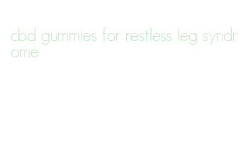 cbd gummies for restless leg syndrome