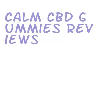 calm cbd gummies reviews