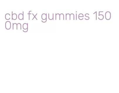 cbd fx gummies 1500mg