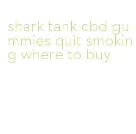 shark tank cbd gummies quit smoking where to buy