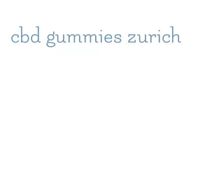 cbd gummies zurich